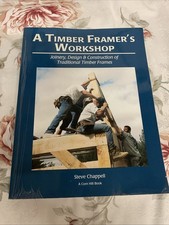 A Timber Framer's Workshop : Joinery, Design and Construction of