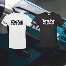 Makita Inspired Custom T-shirt Birthday Gift Powertools T-Shirt DIY Fancy Adult