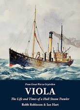 Viola: The Life and Times of a Hull Steam Trawler by Hart, Ian Book The Cheap