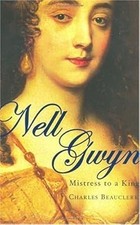 Nell Gwyn: Mistress to a King