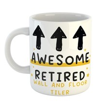 Novelty Mug Awesome Retired WALL AND FLOOR TILER | Great Humour Retirement Gift