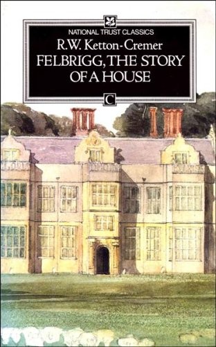 Felbrigg the story a house - felbrigg:, of