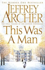 This Was a Man (The Clifton Chronicles) By Jeffrey Archer