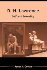 D H LAWRENCE: SELF AND SEXUALITY - COWAN, JAMES C.