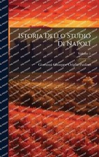 Istoria Dello Studio Di Napoli by Giovanni Giuseppe Origlia Paolino (Italian) Ha