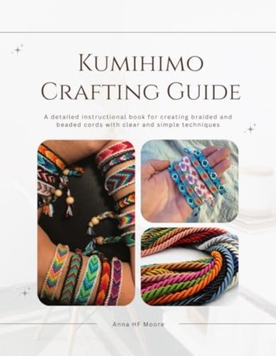 Kumihimo crafting guide a - crafting,