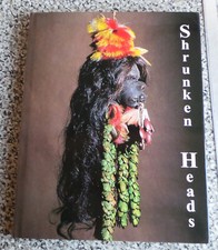James L Castner Shrunken Heads Tsantsa Trophies & Human Exotica Jivaro Curios