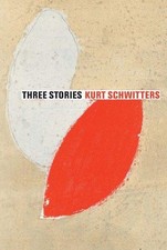 Three Stories: Kurt Schwitters - Kurt Schwitters
