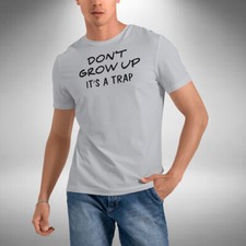 Don't Grow Up T-Shirt It's a