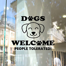 Dogs Welcome People Tolerated