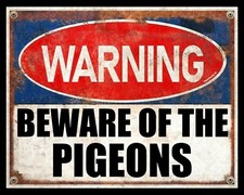 WARNING BEWARE OF THE PIGEONS