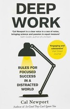 Deep Work: Rules for Focused Success in a Distracted By Cal Newport NEW Paperbck