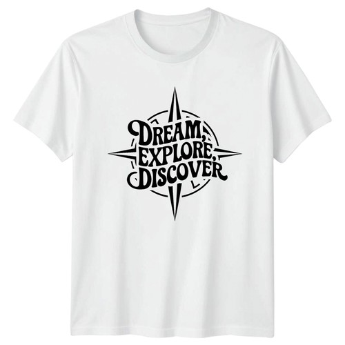 Dream explore discover - dream, t-shirt
