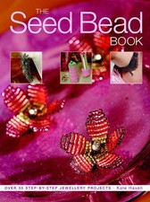 The Seed Bead Book: Over 25 Step-by-step Jewellery ... by Haxell, Kate Paperback