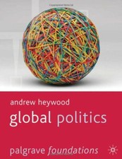 Global Politics (Palgrave Foundations Series),Andrew Heywood
