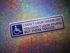 I DON"T LOOK DISABLE BLUE BADGE DISABLED SIGN car window van vinyl decal/sticker