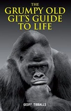The Grumpy Old Git's Guide to Life by Geoff Tibballs Hardback Book The Cheap