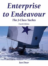 Enterprise to Endeavour: The J-Class Yachts-Ian Dear