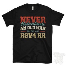 NEVER UNDERESTIMATE AN OLD MAN WITH AN RSV4 RR FUNNY T-SHIRT IDEAL GIFT