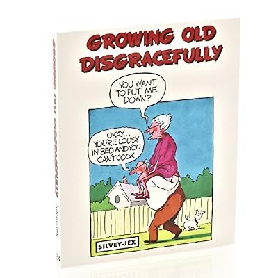 Growing old disgracefully - old,