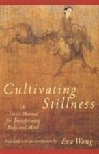 Cultivating Stillness: Taoist Manual for Transf- paperback, Eva Wong, 0877736871