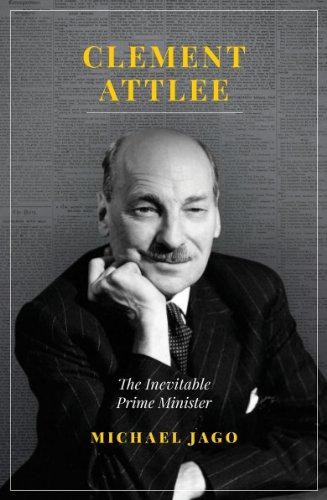 Clement attlee the inevitable - clement, attlee: