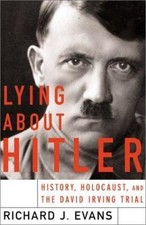 Lying About Hitler: History, Holocaust, and the David Irving Trial, Evans, Richa