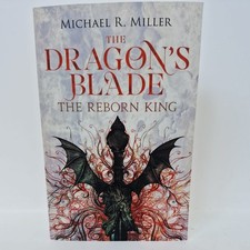 Dragon's Blade : The Reborn King by Michael R. Miller (2015, Paperback)