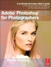 Adobe Photoshop CS6 for Photographers: A professional image editor's guide to ,