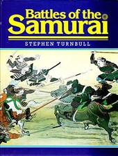Battles of the Samurai - Stephen Turnbull