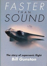 Faster Than Sound: The Story of Supersonic Flight by Gunston OBE, Bill Hardback