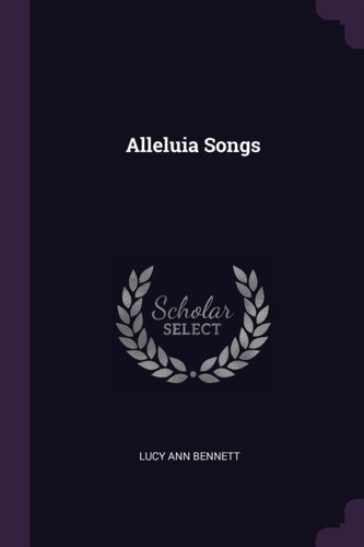 Bennett alleluia songs new - bennett,