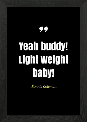 Ronnie coleman quotes framed - ronnie,