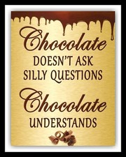 CHOCOLATE DOESN'T ASK