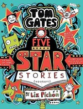 Tom Gates 21: Tom Gates 21: Five Star Stories - Liz Pichon