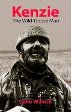 WILLOCK COLIN WILDFOWL BOOK KENZIE THE WILD GOOSE MAN POACHING WILDFOWL TRUST