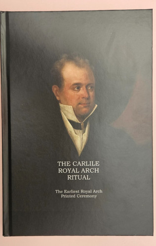 The carlile royal arch ritual - carlile,