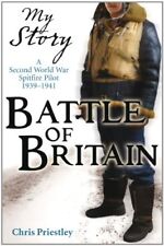 Battle of Britain - a Second World War Spitfire Pilot 1939 - 1941 (My Story)-Ch