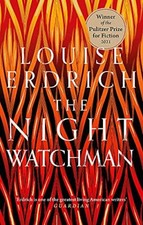 The Night Watchman: Winner of the Pulitzer Prize in Fiction 2021 By Louise Erdr