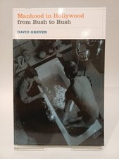Manhood in Hollywood From Bush to Bush by David Greven