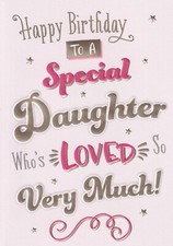 SPECIAL DAUGHTER BIRTHDAY GREETING CARD 7"X5" WHO'S LOVED SO VERY MUCH!