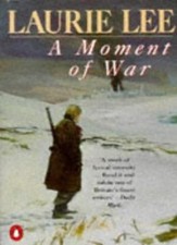 A Moment of War By Laurie Lee. 9780140156225
