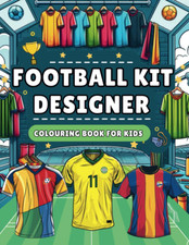 Football Kit Designer Colouring Book for Kids: Design Your Own Football Kit, Jer