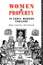Women and Property: In Early Modern England by Erickson, Amy Louise Paperback