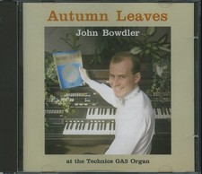 JOHN BOWDLER - Autumn Leaves CD (1997) [MINT/VG+] Technics GA3 Organ