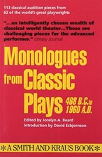 Monologues from Classic Plays 468 B.C. to 1960 A.D. ...