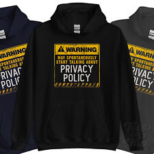 WARNING MAY SPONTANEOUSLY START TALKNG ABOUT PRIVACY POLICY HOODIE