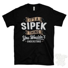 IT'S A SIPEK THING YOU WOULDN'T UNDERSTAND T-SHIRT name surname family gift