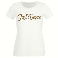 Just Dance t shirt, Ladies Fitted t shirt,  Slogan Dance t shirt, Keep Fit top