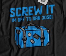 I'm Off To San Jose Unisex Funny Moving To San Jose T-Shirt California Tee